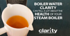 Boiler Water Clarity Can Tell You a Lot About the Health of Your Steam Boiler