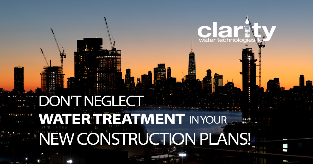 Don't neglect water treatment in your new construction plans!